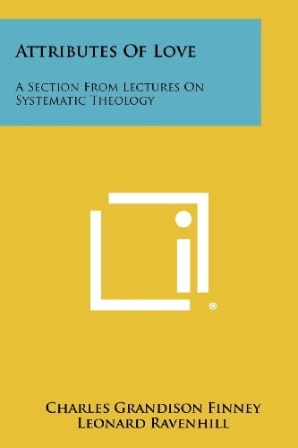 Attributes Of Love: A Section From Lectures On Systematic TheologyBy Charles Grandison Finney