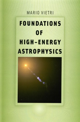 Foundations of High-Energy Astrophysics (Theoretical Astrophysics), by Mario Vietri