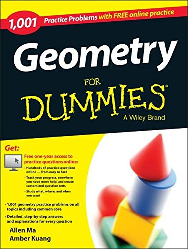 Geometry: 1,001 Practice Problems For Dummies (+ Free Online Practice), by Allen Ma, Amber Kuang
