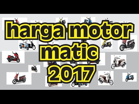 VIDEO : panduan harga motor matic 2017 - untuk yang niatan beliuntuk yang niatan belimotor, semoga berguna ...