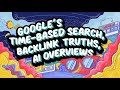 Google’s Time-Based Search, Backlink Truths, AI Overviews | SEO This Week 16-2025