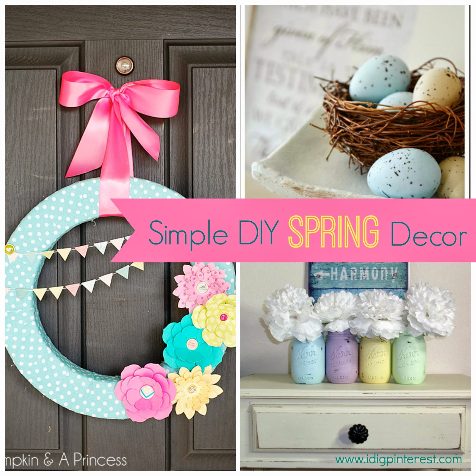 Simple DIY Spring Decor Ideas I Dig Pinterest Simple DIY Spring Decor Ideas I Dig Pinterest