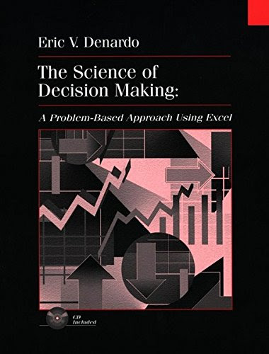 The Science of Decision Making: A Problem-Based Approach Using Excel, by Eric V. Denardo