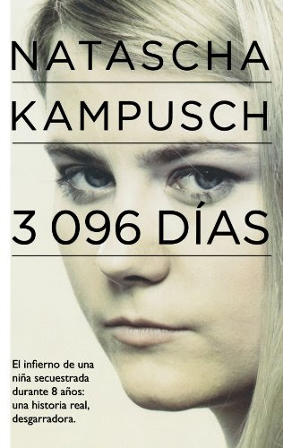 3 096 dias / 3,096 Days in Captivity: El Infierno De Una Nina Secuestrada Durante 8 Anos: Una Historia Real, Desgarradora / The True Story of My Abduction, Eight Years of Enslavement, and