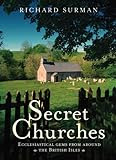 Image de Secret Churches: Ecclesiastical Gems from Around Britain & Ireland
