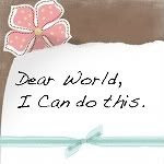 Dear World I Can Do This