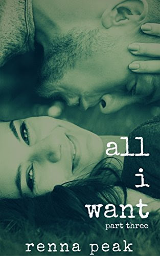 All I Want - Part Three, by Renna Peak