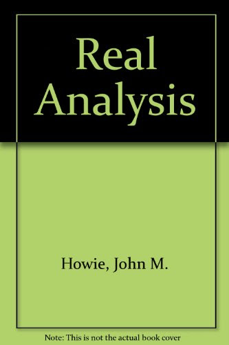 Real Analysis, by John M. Howie
