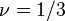 \nu=1/3