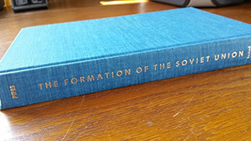 The Formation of the Soviet Union: Communism and Nationalism, 1917-1923 (Russian Research Center Studies), by Richard Pipes