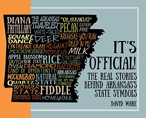 It's Official!: The Real Stories behind Arkansas’s State Symbols, by David Ware