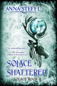 Solace Shattered: Book II Solace - Anna Steffl