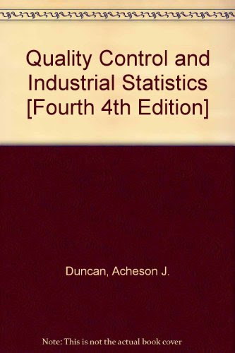 Quality control and industrial statistics, by Acheson J Duncan