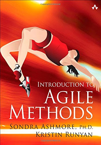 Introduction to Agile Methods, by Sondra Ashmore Ph.D., Kristin Runyan