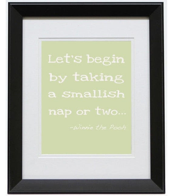 Winnie the Pooh "Let's begin by taking a smallish nap or two" quote 8X10 Poster Print