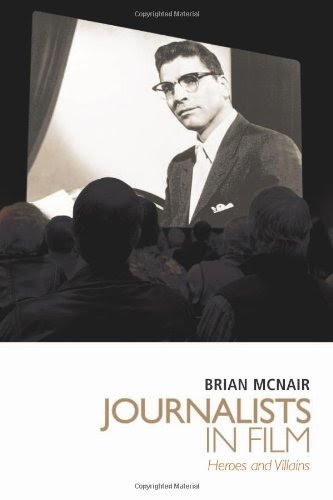 Journalists in Film: Heroes and Villains, by Brian McNair