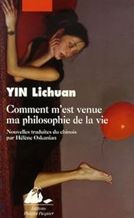 Comment m\'est venue ma philosophie de la vie par Yin  Lichuan