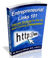 Entrepreneurial Links 101  231 Page eReference Digital Book by Marcus P. Zillman, M.S., A.M.H.A. ... Receive the Latest Internet Resources for the Up and Coming Entrepreneur by clicking here