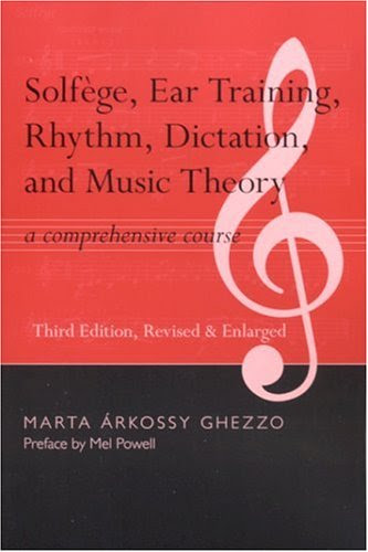 Solfege, Ear Training, Rhythm, Dictation, and Music Theory: A Comprehensive Course, by Marta Arkossy Ghezzo
