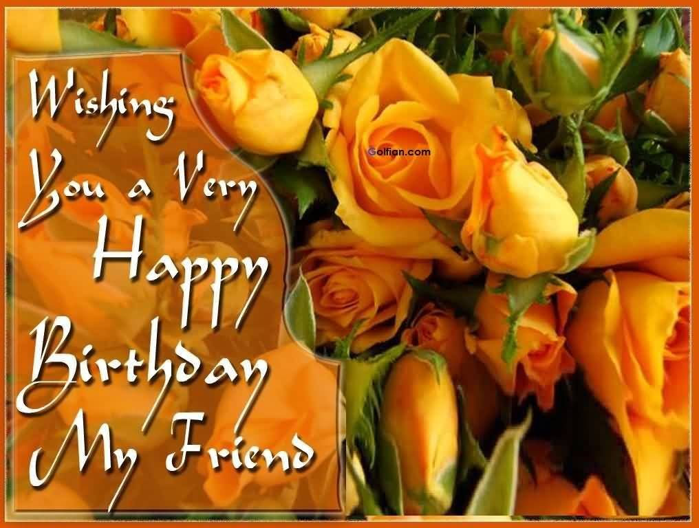 Wishing You A Very Happy Birthday My Friend Pictures ...