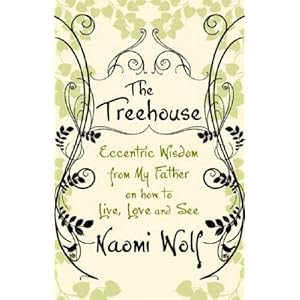 The Treehouse: Eccentric Wisdom on How to Live, Love and See