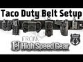 High Speed Gear Taco Duty Belt Setup 