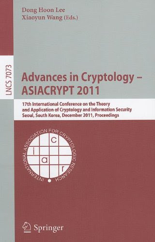 Advances in Cryptology -- ASIACRYPT 2011: 17th International Conference on the Theory and Application of Cryptology and Information Security, Seoul, ... Computer Science / Security and Cryptology)
