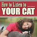 Download Now How to Listen to Your Cat The Complete Guide to Communicating with Your Feline Friend 1601385978 English PDF