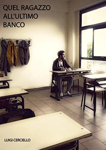Quel ragazzo all'ultimo banco (Italian Edition)By Luigi Cerciello