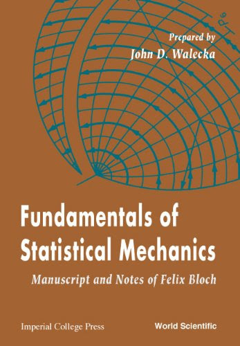Fundamentals of Statistical Mechanics: Manuscript and Notes of Felix Bloch, by Felix Bloch, John Dirk Walecka, JD Walecka