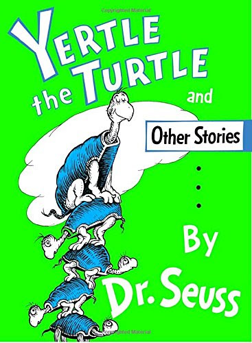 Yertle the Turtle and Other Stories, by Dr. Seuss