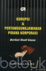 Korupsi dan Pertanggungjawaban Pidana Korporasi: Berikut Studi Kasus