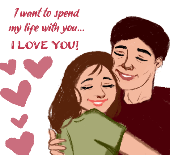 I Want To Spend My Life With You Free I Love You Ecards Greeting Cards 123 Greetings