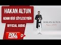 HAKAN ALTUN ADAM GİBİ SÖYLESEYDİN SÖZLERİ