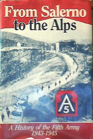 From Salerno to the Alps: History of the Fifth Army, 1943-45, by Chester G. Starr