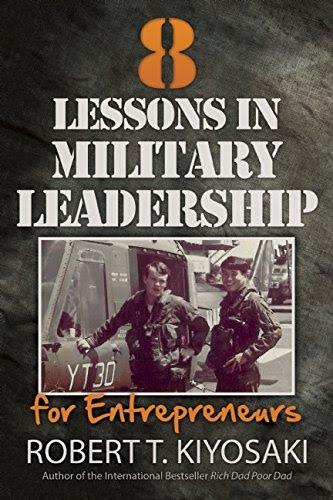 8 Lessons in Military Leadership for EntrepreneursBy Robert T. Kiyosaki