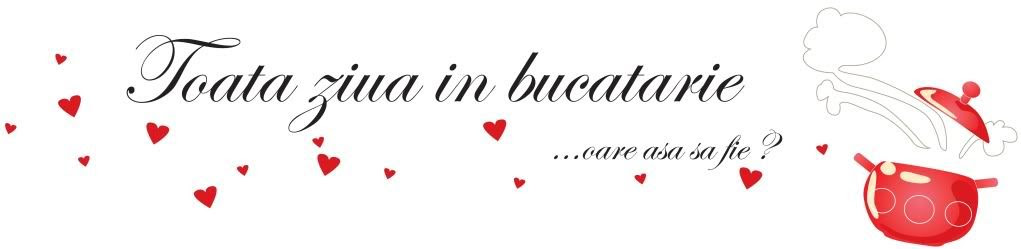 Toata ziua in bucatarie