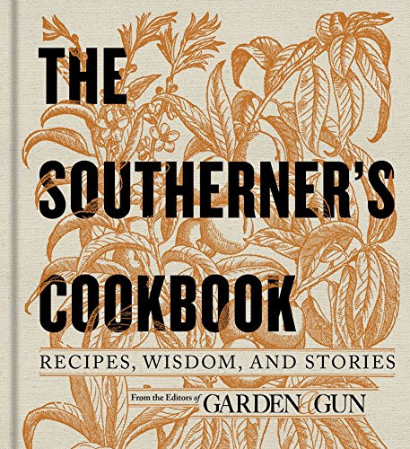 Download The Southerner's Cookbook: Recipes, Wisdom, and Stories