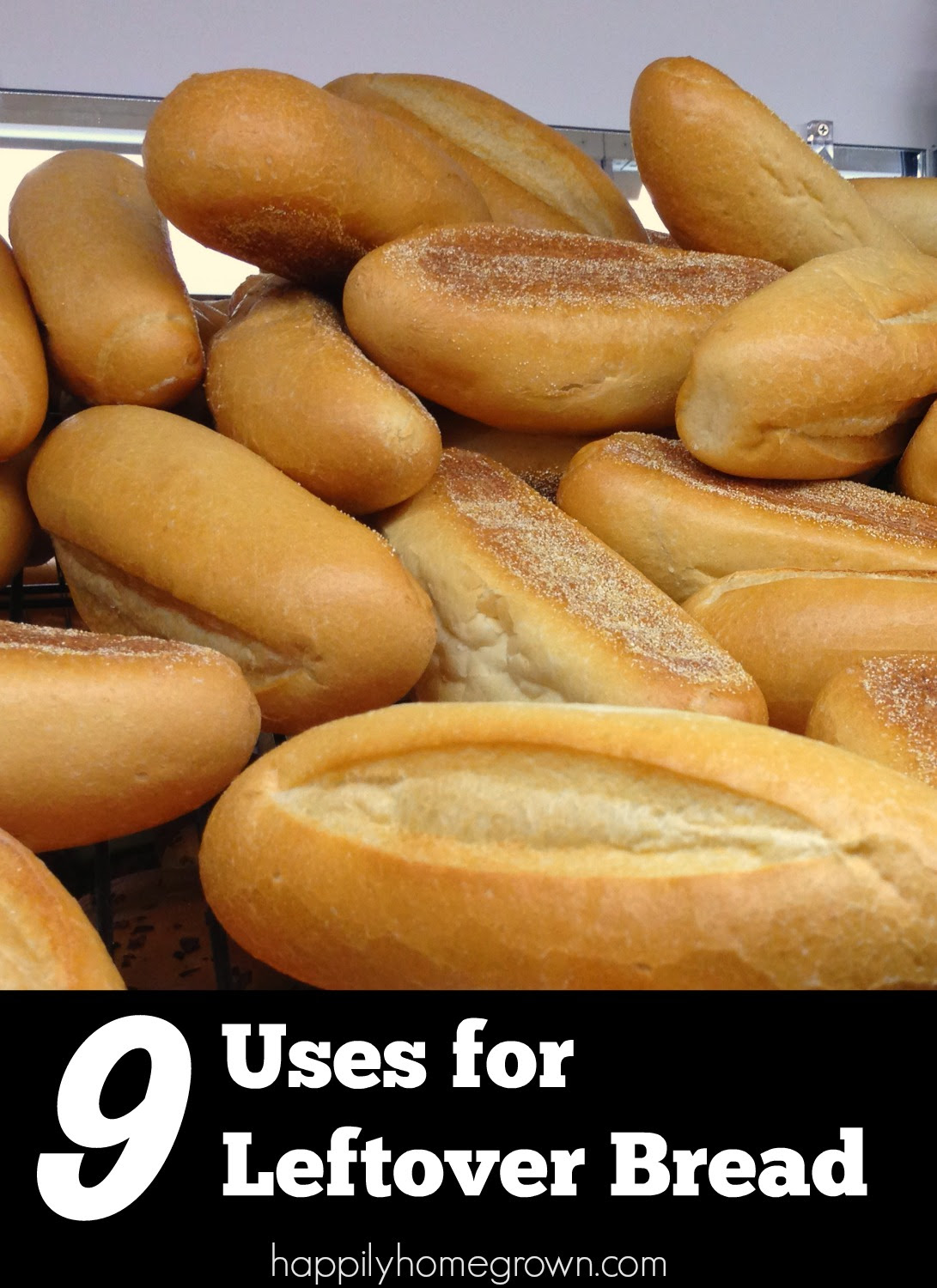 9 Uses For Leftover Bread Happily Homegrown