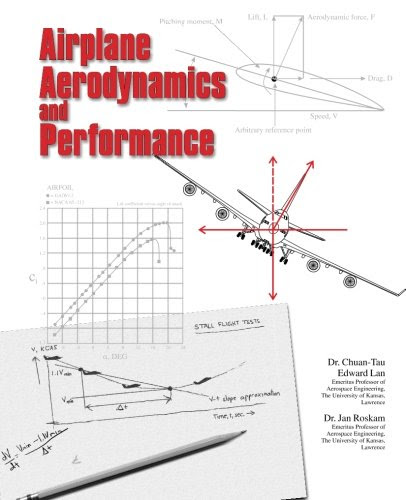 Airplane Aerodynamics and Performance, by Jan Roskam, C. T. Lan