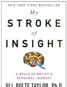 Reading Pdf My Stroke of Insight: A Brain Scientist's Personal Journey Kindle eBooks PDF
