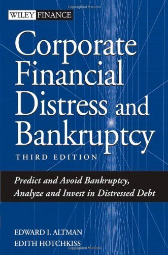 Corporate Financial Distress and Bankruptcy: Predict and Avoid Bankruptcy, Analyze and Invest in Distressed Debt (Wiley Finance)