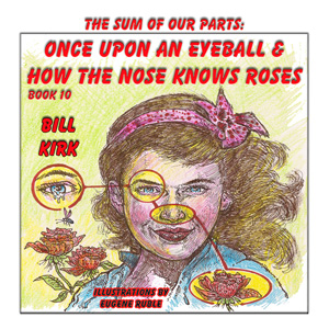 Once Upon An Eyeball And How The Nose Knows Roses The Sum Of Our Parts