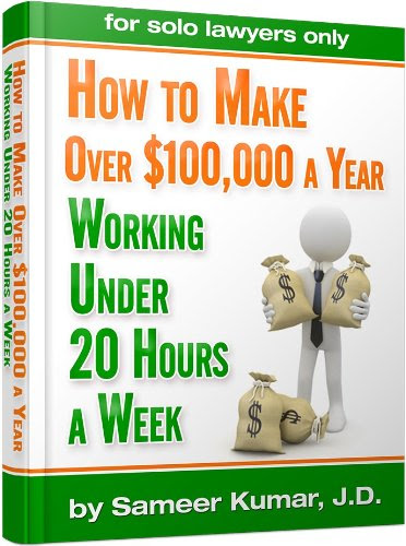 Start Your Own Law Practice: Make Over $100,000 a Year Working Under 20 Hours a Week