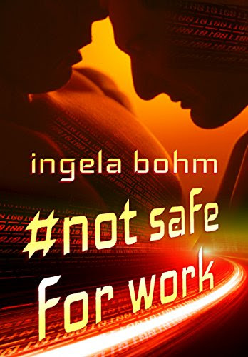 Not Safe For Work (Tagged Book 1)By Ingela Bohm