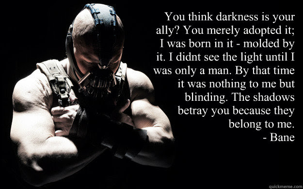 You Think Darkness Is Your Ally