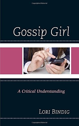Gossip Girl: A Critical Understanding (Critical Studies in Television)