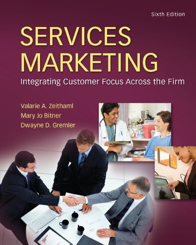 Services Marketing (6th Edition), by Valerie Zeithalm, Mary Jo Bitner, Dwayne Gremler