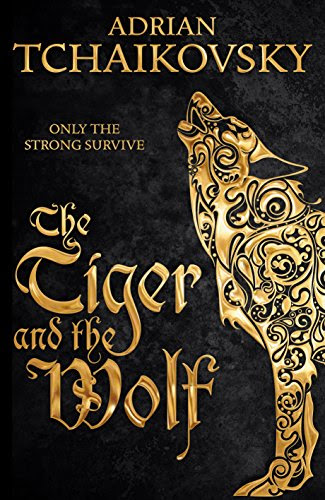 The Tiger and the Wolf (Echoes of the Fall Book 1), by Adrian Tchaikovsky
