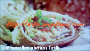 Telur Hancur NESTUM Bersama Tortilla – Asap Dapur